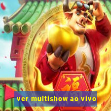 ver multishow ao vivo